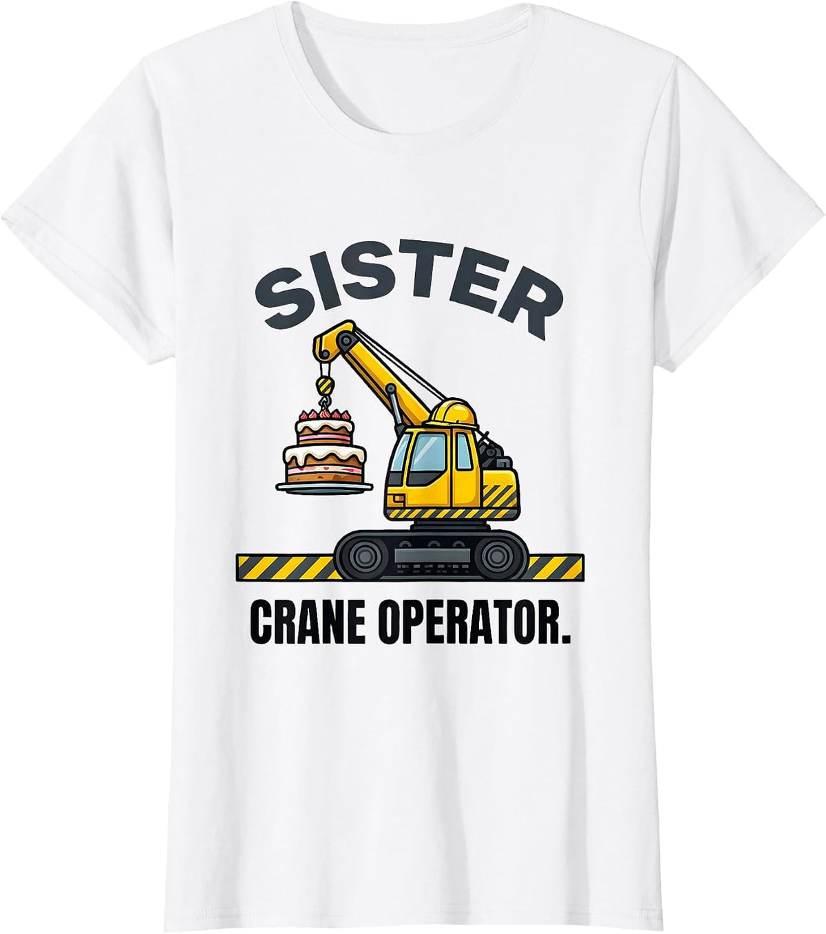 Sister Crane Operator Construction Birthday Matching Party T-Shirt - White