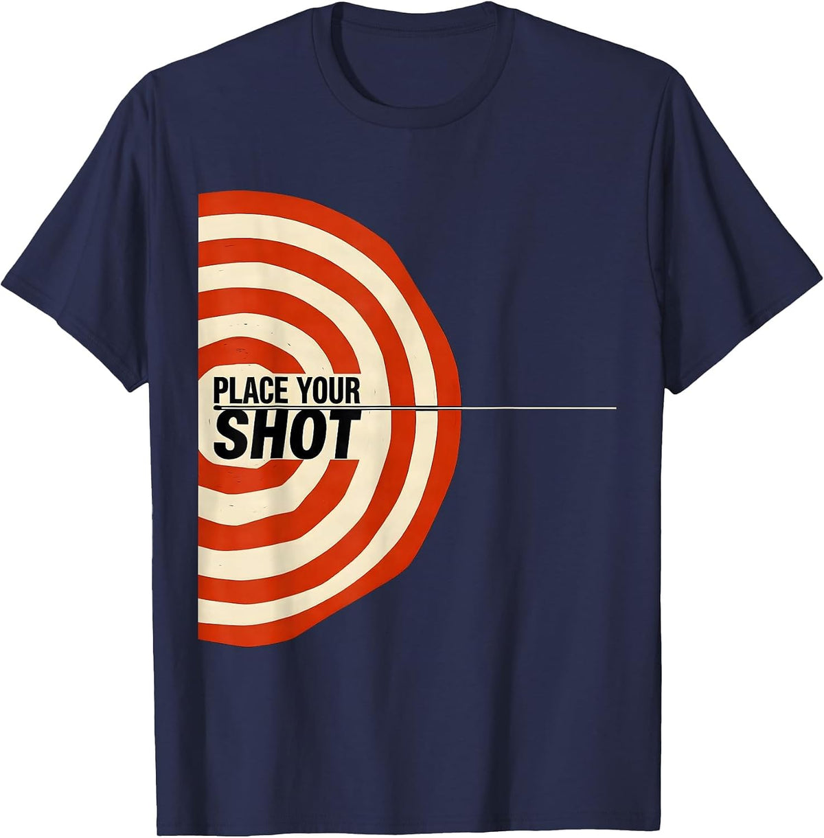 Men's PLACE YOUR SHOT Funny Bullseye Target Archery Shooting Gift T-Shirt - Navy Blue