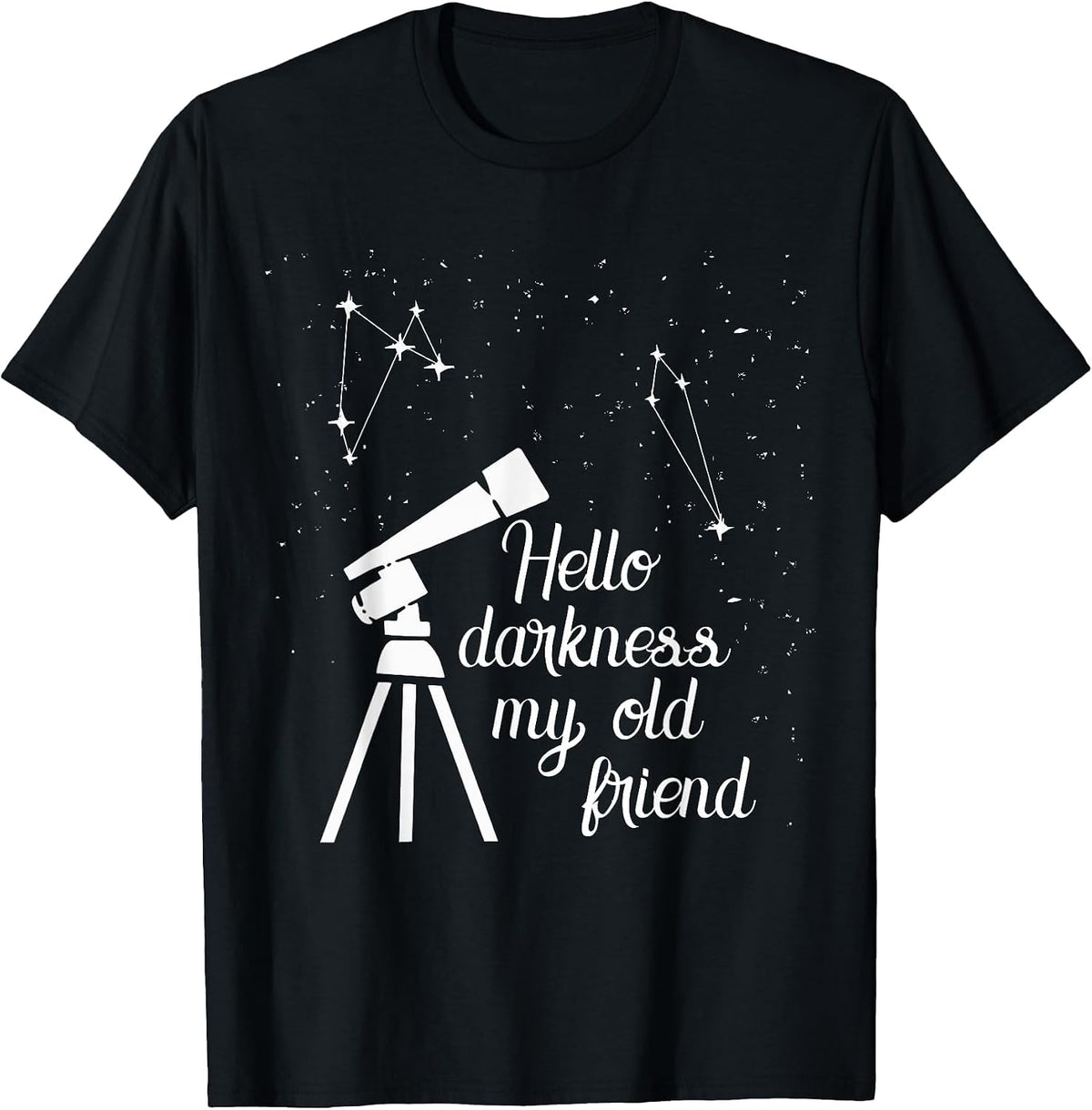 Cosmology Saying - Hello Darkness My Old Friend - Telescope T-Shirt - Black
