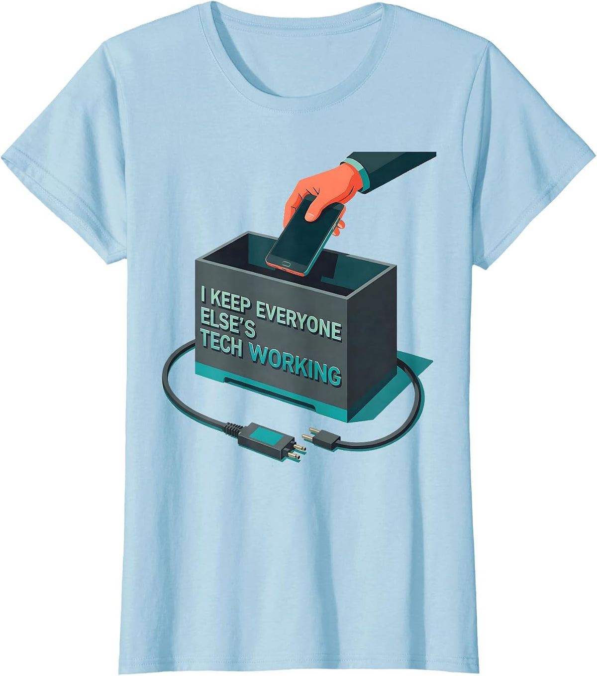 Women's I Keep Everyone Else's Tech Working Funny IT Tech Support T-Shirt - Baby Blue
