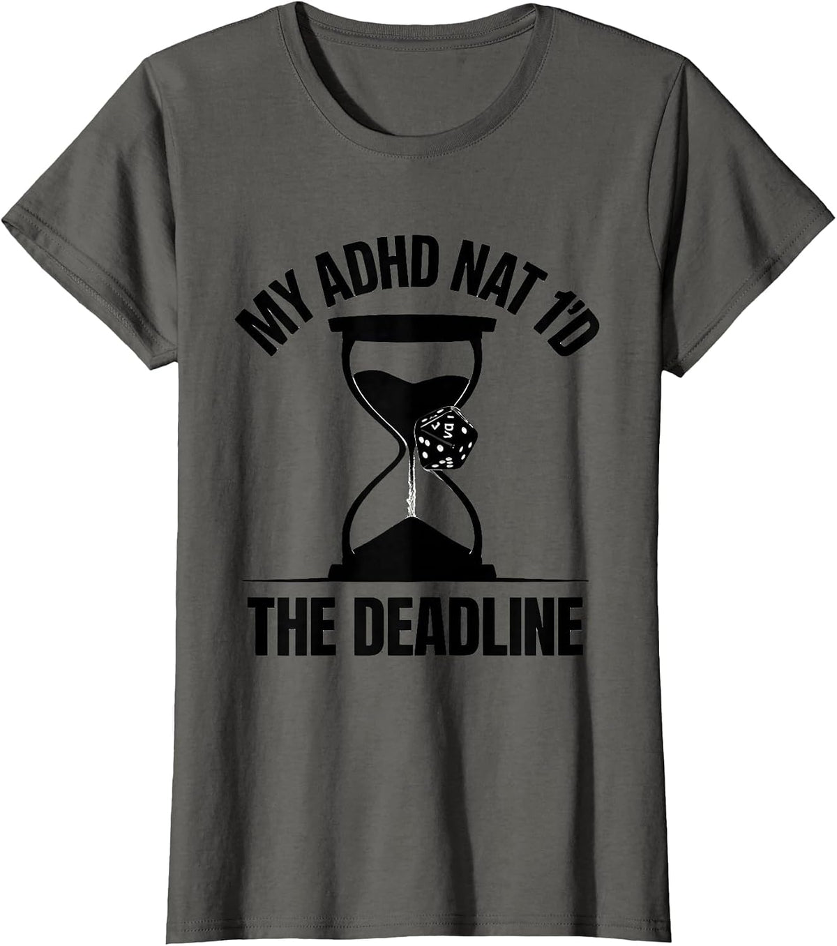 Women's My ADHD Nat 1'd The Deadline Funny Neurodiversity ADHD T-Shirt - Asphalt Grey