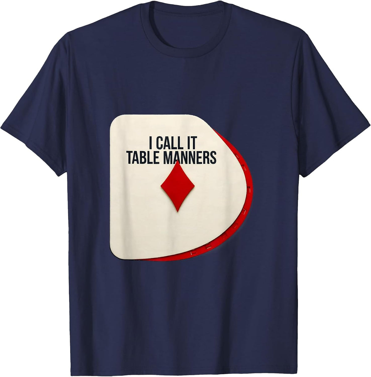Men's I Call It Table Manners Funny Poker Card Player Casino T-Shirt - Navy Blue