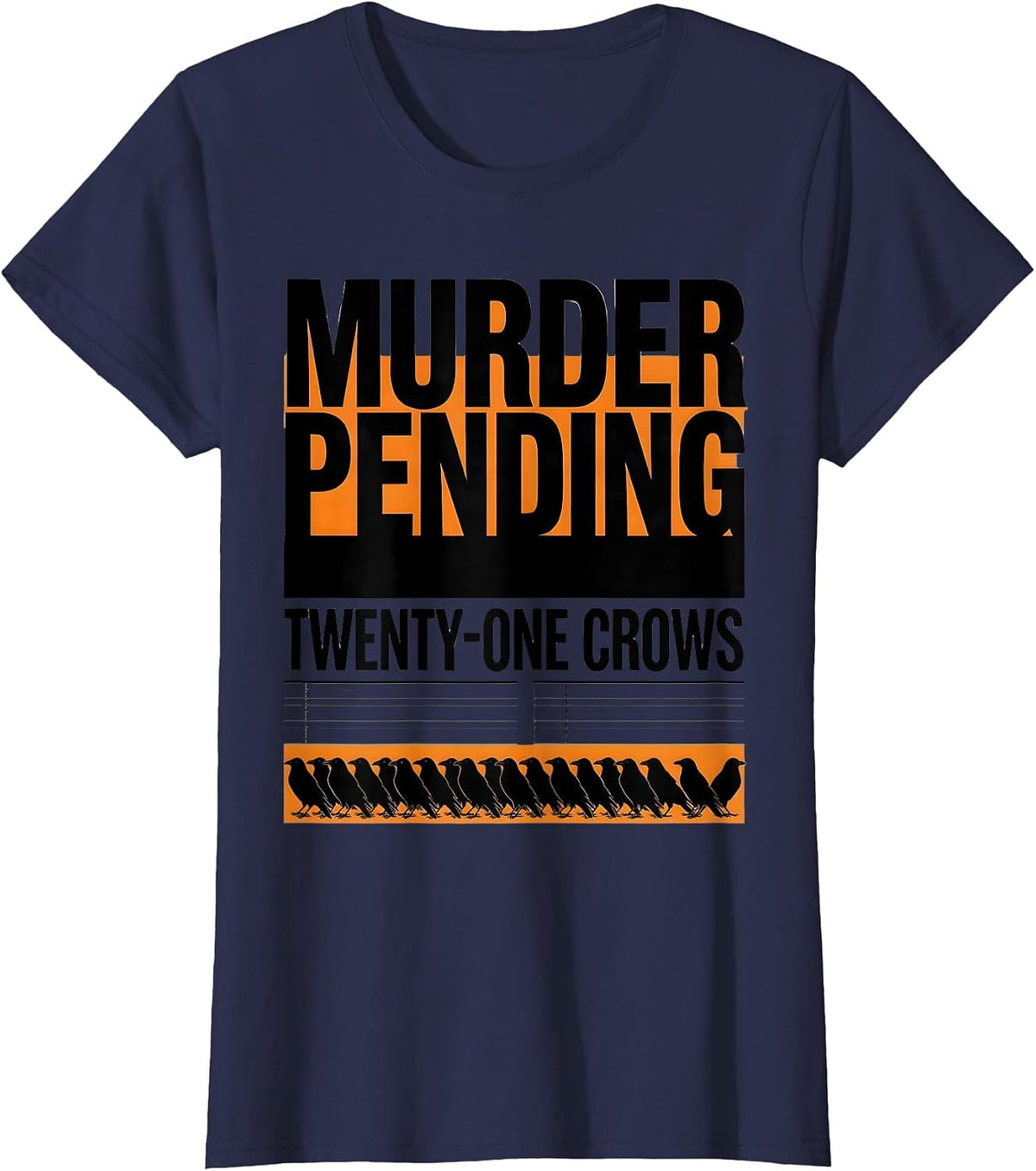 Women's Murder Pending: Twenty-One Crows Dark Humor Gothic Crow T-Shirt - Navy Blue