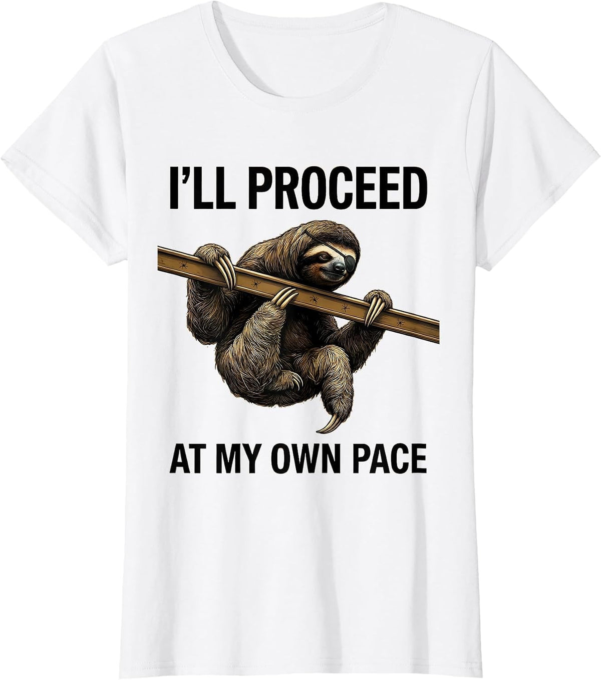 I'll Proceed At My Own Pace Funny Sloth Lover Novelty Humor T-Shirt - White