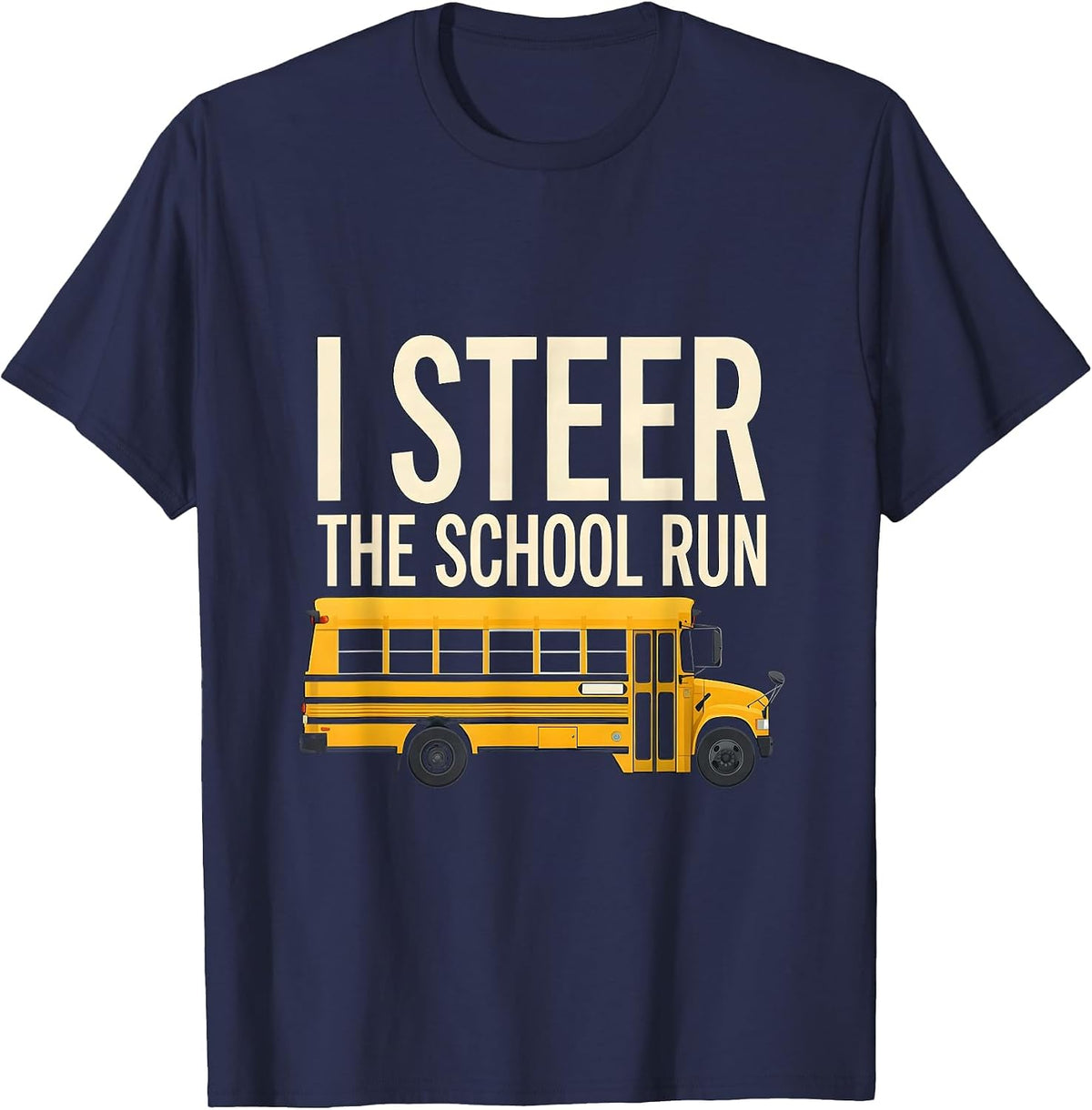 Men's I Steer The School Run Funny School Bus Driver Toddler T-Shirt - Navy Blue