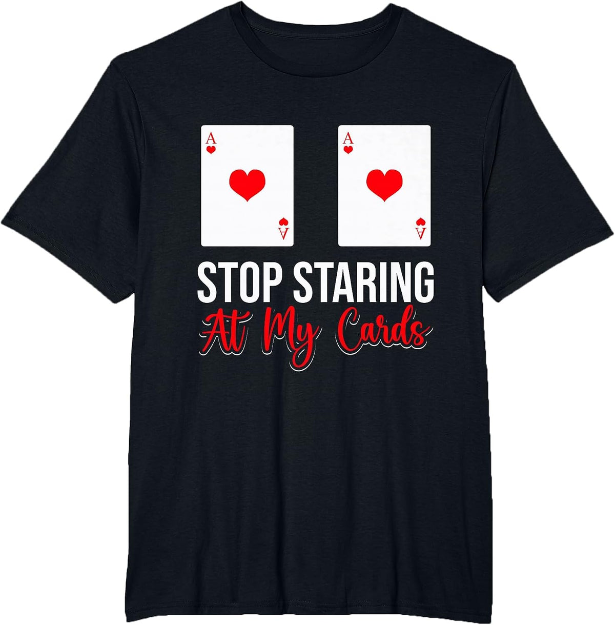 Stop Staring At My Cards Funny Poker Casino Women T-Shirt - Black