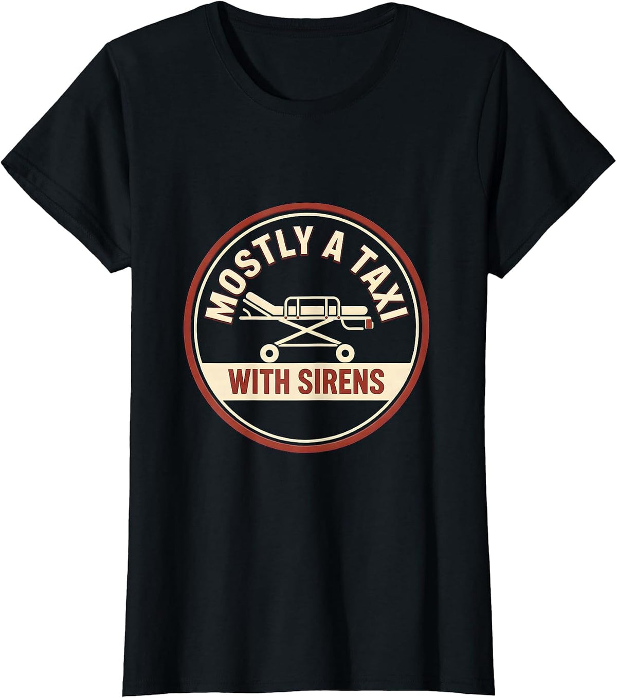 Women's Mostly A Taxi With Sirens Funny EMT Paramedic EMS Worker T-Shirt - Black