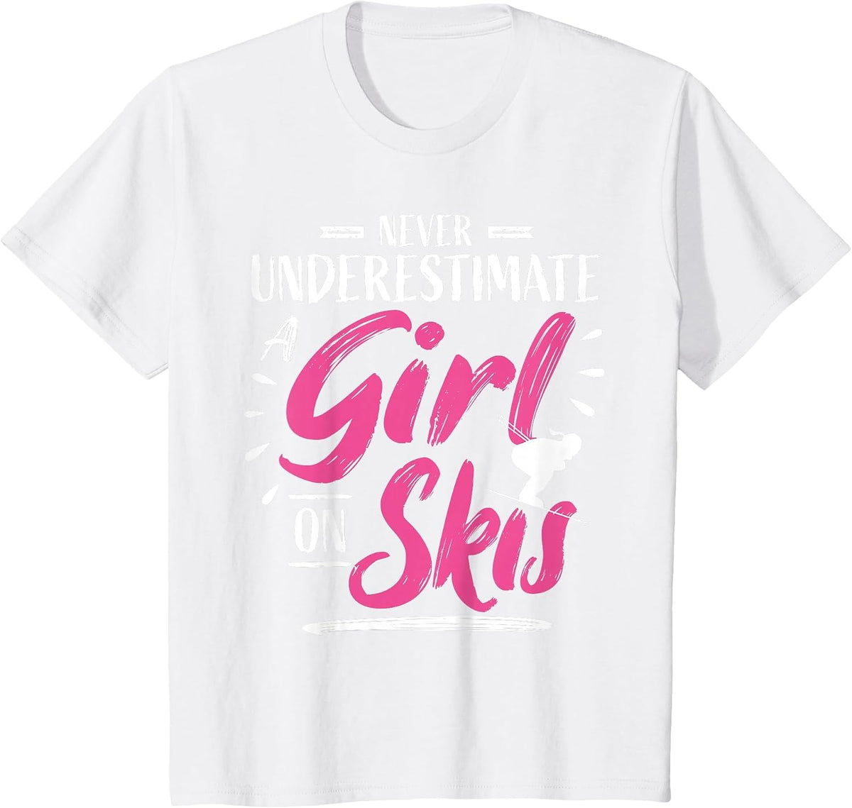 Ski Girl Skiing Never Underestimate A Girl - Skier T-Shirt - White