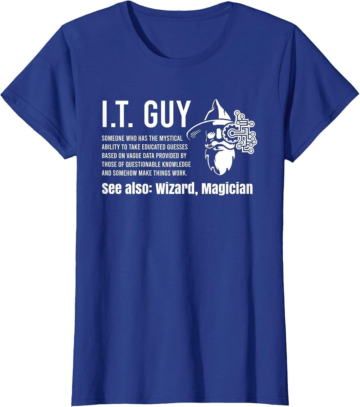 Funny I.T. Guy Tech Information Technology Support IT Guy T-Shirt - Royal Blue