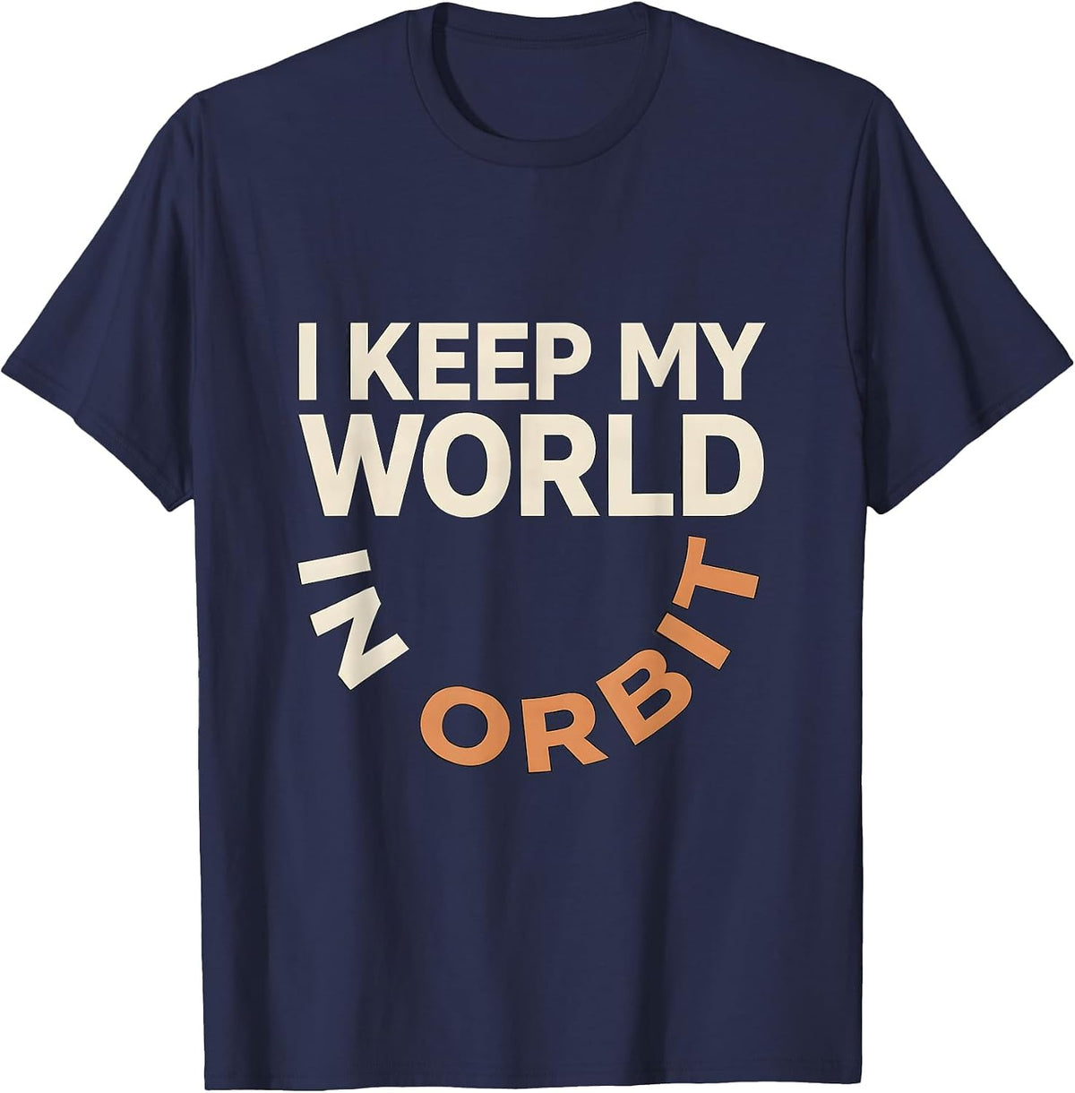 I Keep My World In Orbit Funny Space Astronomy Science Pun T-Shirt - Navy Blue