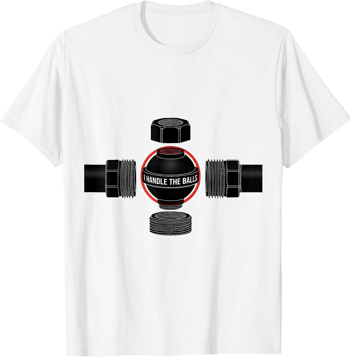 Men's I Handle The Balls Funny Plumber Pipefitter Steamfitter T-Shirt - White