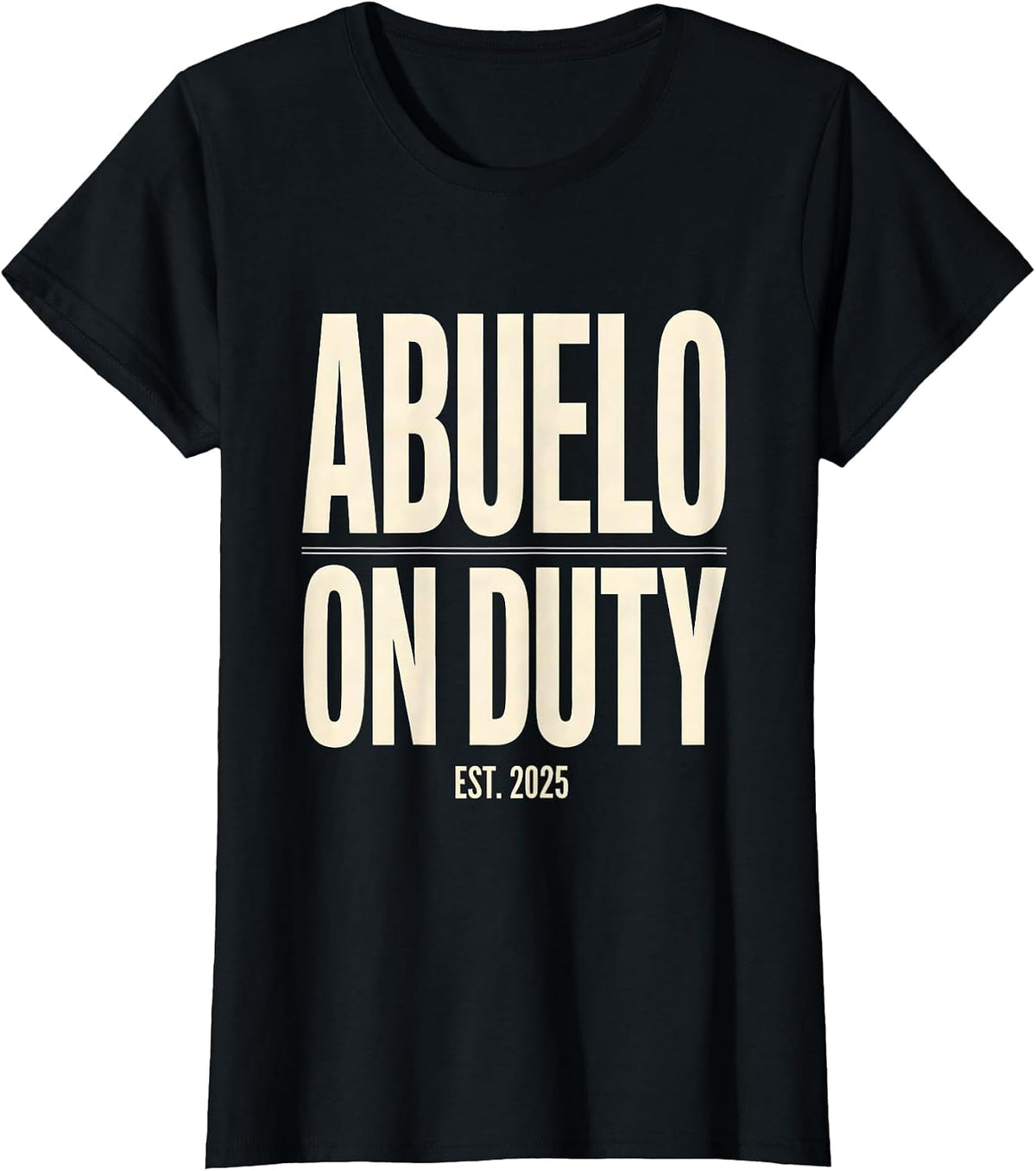 Women's Abuelo On Duty Funny First Time Grandpa Birth Announcement T-Shirt - Black
