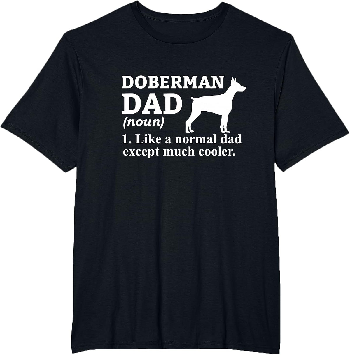 Doberman Dad Definition Funny Dog Owner Humor T-Shirt - Black