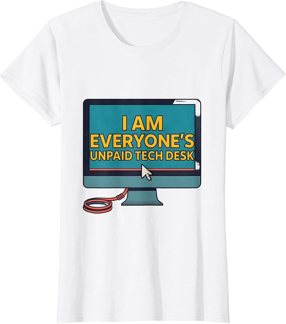 Women's I Am Everyone's Unpaid Tech Desk Funny IT Tech Support T-Shirt - White