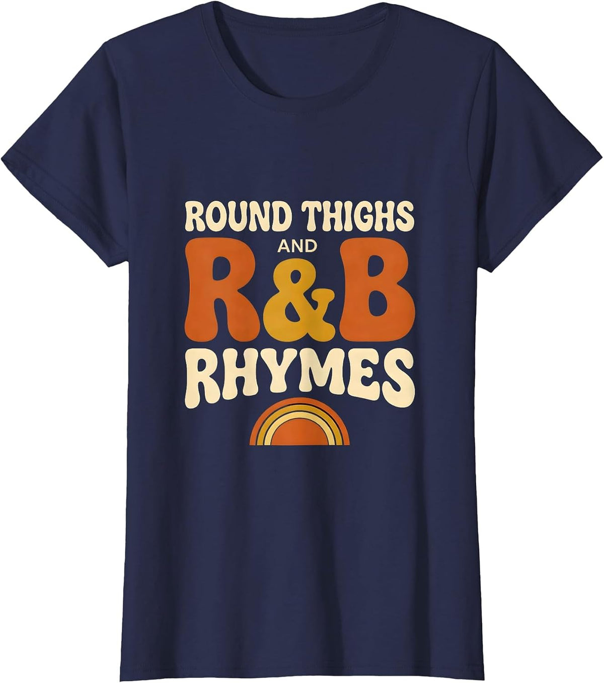 Women's Round Thighs And R&B Rhymes Retro Funny Music Lover T-Shirt - Navy Blue