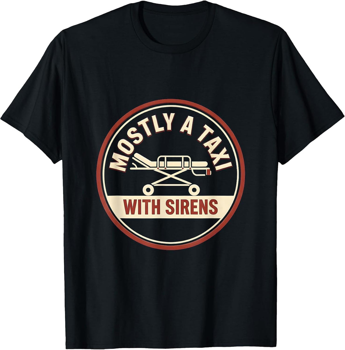 Men's Mostly A Taxi With Sirens Funny EMT Paramedic EMS Worker T-Shirt - Black