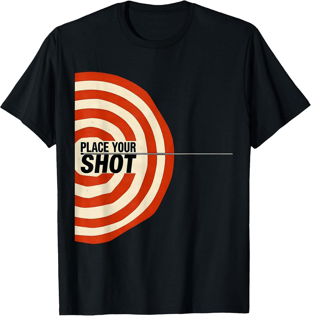 Men's PLACE YOUR SHOT Funny Bullseye Target Archery Shooting Gift T-Shirt - Black