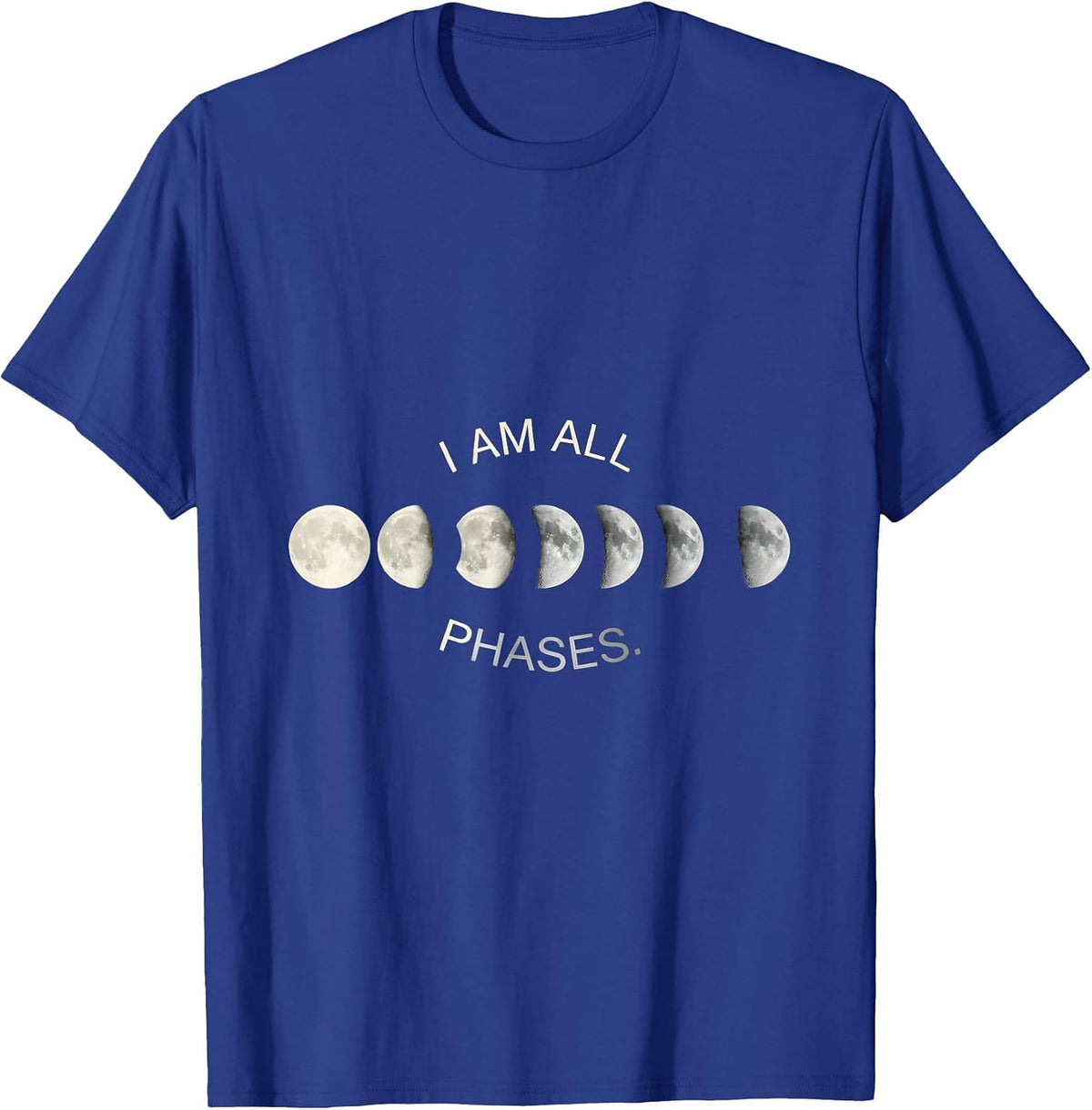 Men's I Am All Phases Monochromatic Lunar Cycle Astronomy T-Shirt - Royal Blue