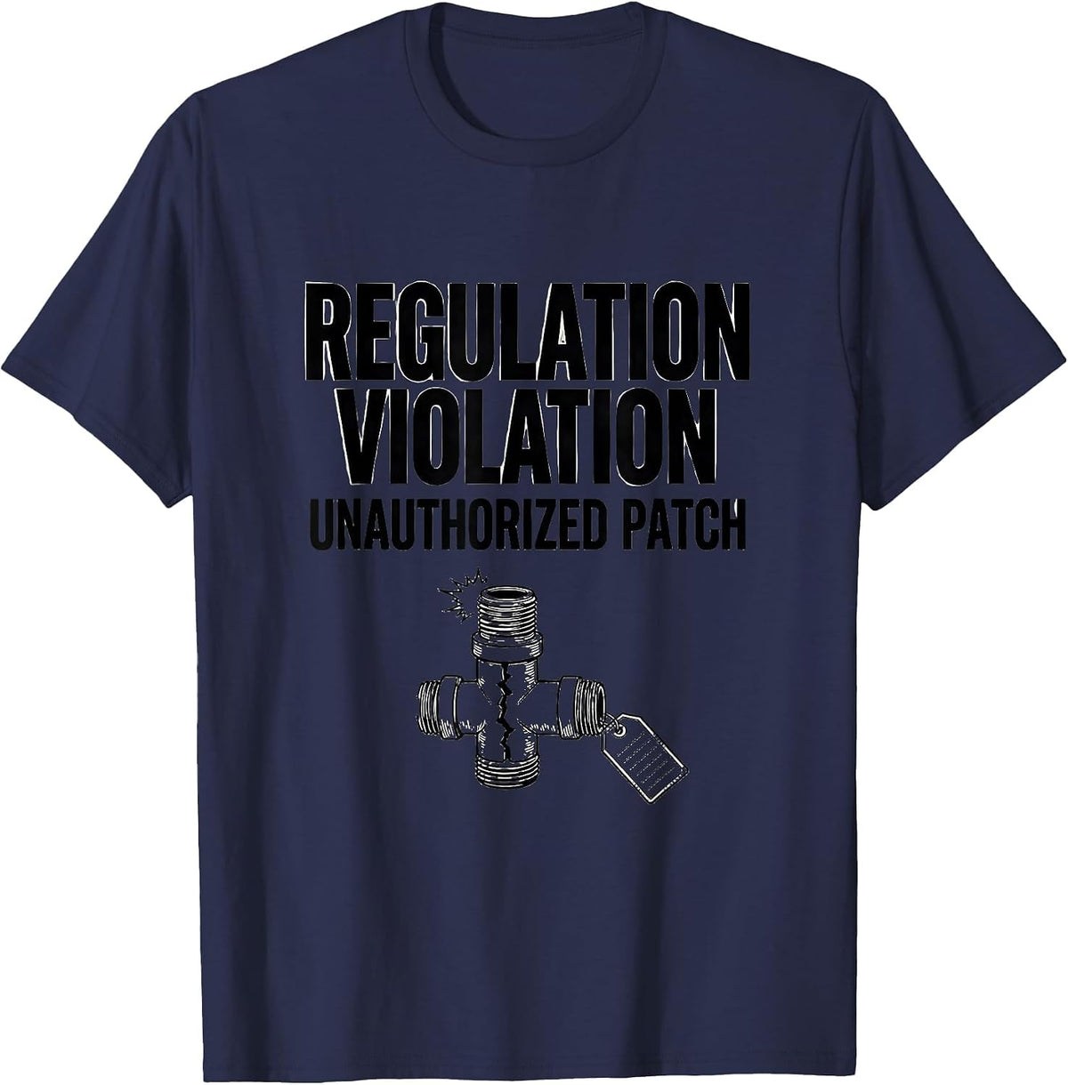 Regulation Violation Unauthorized Patch Funny Pipefitter T-Shirt - Navy Blue