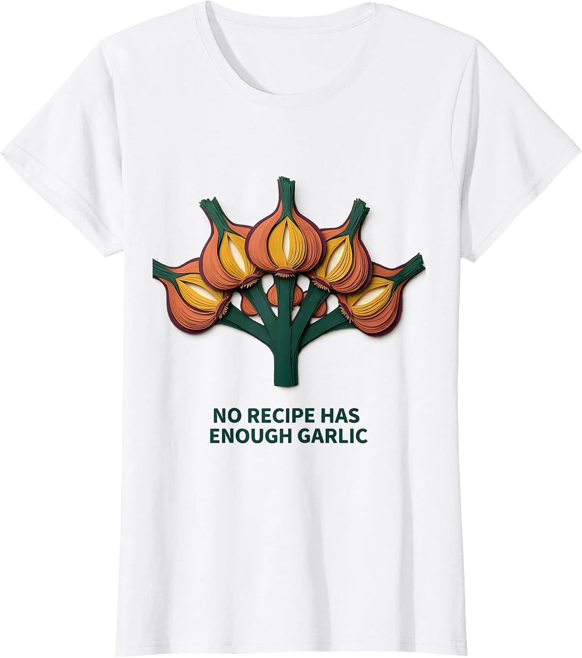 No Recipe Has Enough Garlic Funny Garlic Lover Cook T-Shirt - White