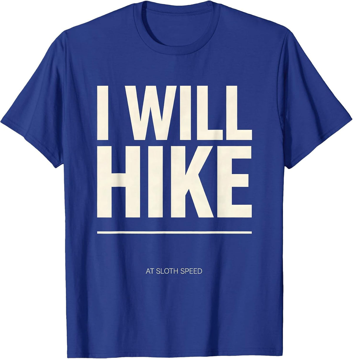 I Will Hike At Sloth Speed Funny Sloth Lover Hiking Humor T-Shirt - Royal Blue