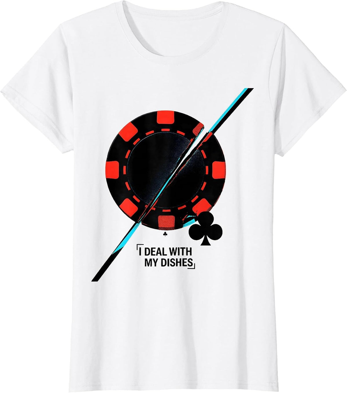 Women's I Deal With My Dishes Funny Poker Player Gambling Casino T-Shirt - White