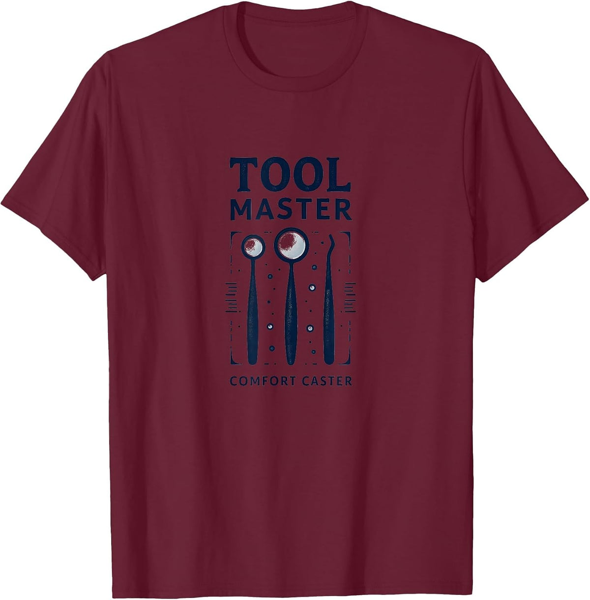 Tool Master Comfort Caster Dental Assistant Design T-Shirt - Burgundy