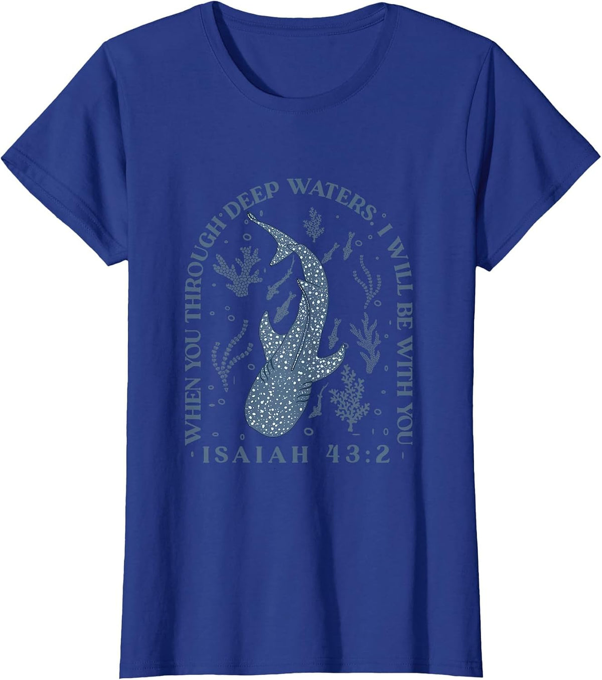 Whale Shark, When You Through Deep Waters I Will Be with You T-Shirt - Royal Blue
