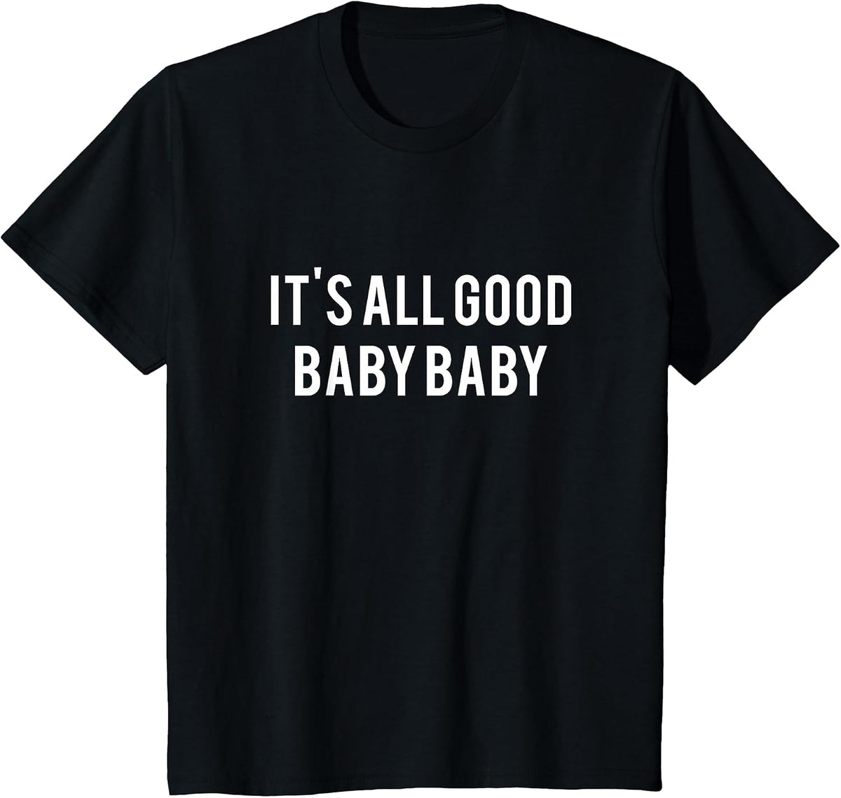It's All Good Baby Baby T-Shirt - Internet Aesthetics tee T-Shirt - Black