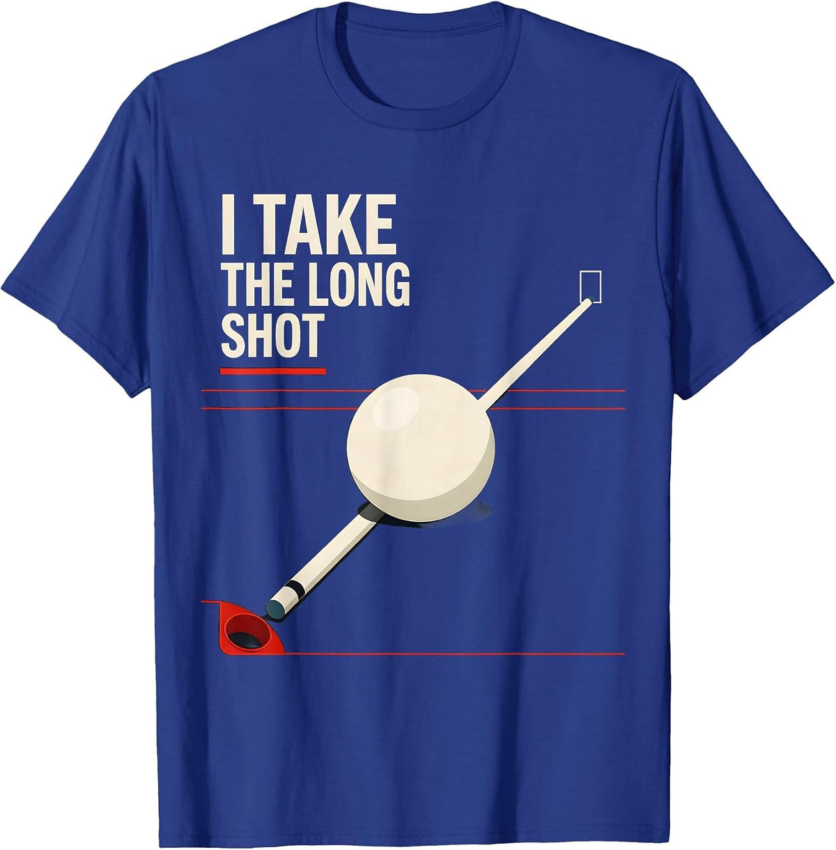 Men's I Take The Long Shot Funny Billiards Pool Player Humor T-Shirt - Royal Blue