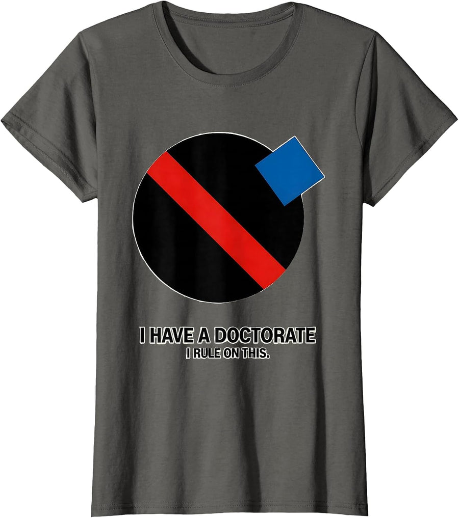 I Have A Doctorate, I Rule On This Funny PhD Graduation Gift T-Shirt, Women, Asphalt Grey, X-Large - As Pictured