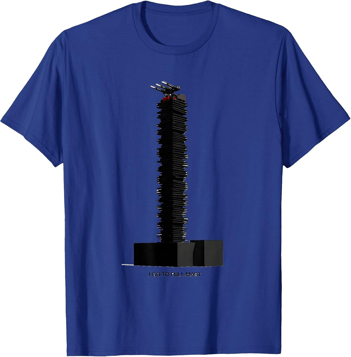 I Go To Full Mast Funny Forklift Operator Heavy Equipment T-Shirt - Royal Blue