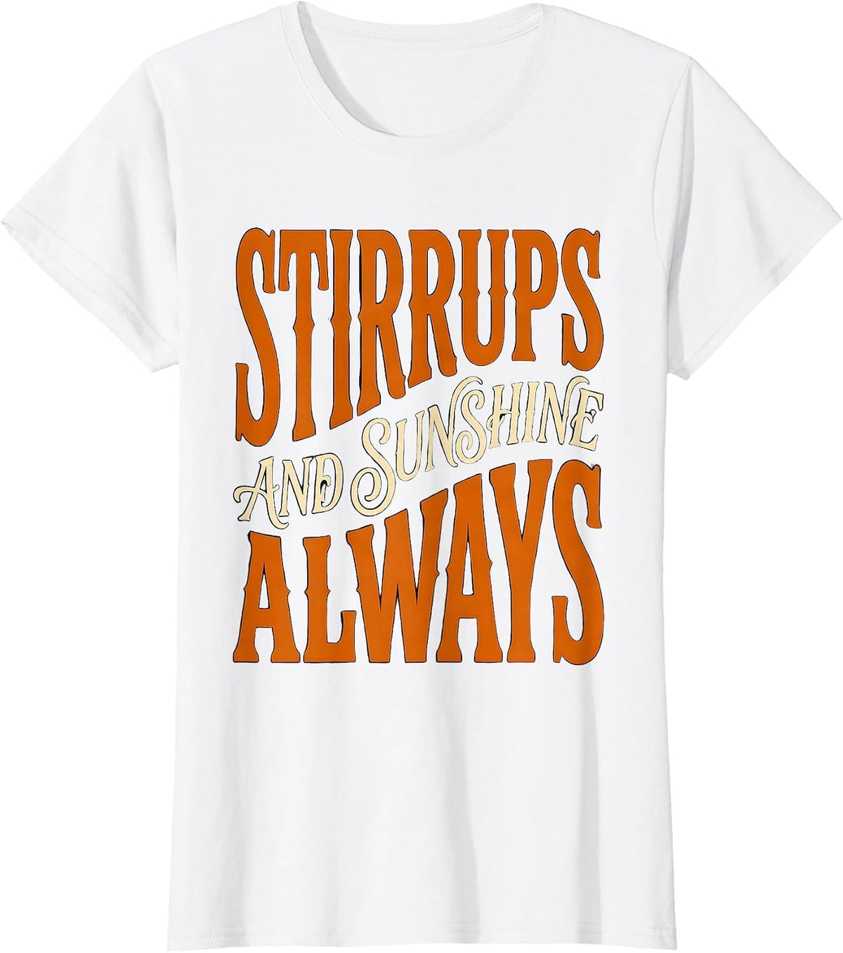Stirrups and Sunshine Always Cowgirl Design T-Shirt - White