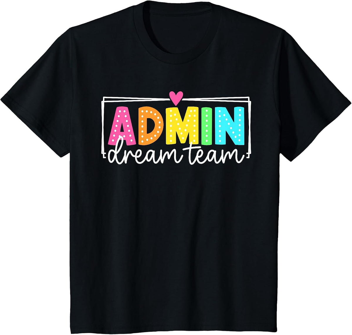 Admin Dream Team Back to School Teachers Students T-Shirt - Black