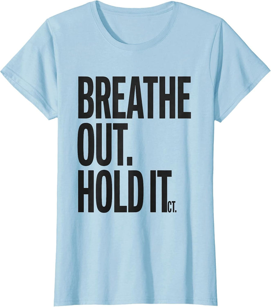 Women's Breathe Out Hold It CT Radiology Tech Humor T-Shirt - Baby Blue
