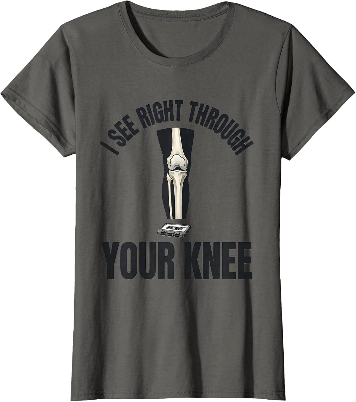 Women's I See Right Through Your Knee Funny Radiology Tech X-ray T-Shirt - Asphalt Grey