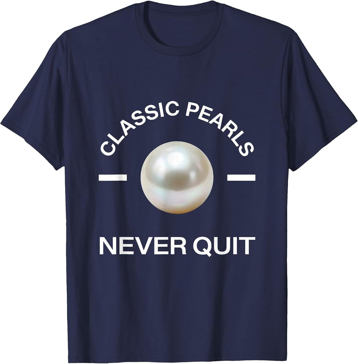Men's Classic Pearls Never Quit Elegant Statement Design T-Shirt - Navy Blue