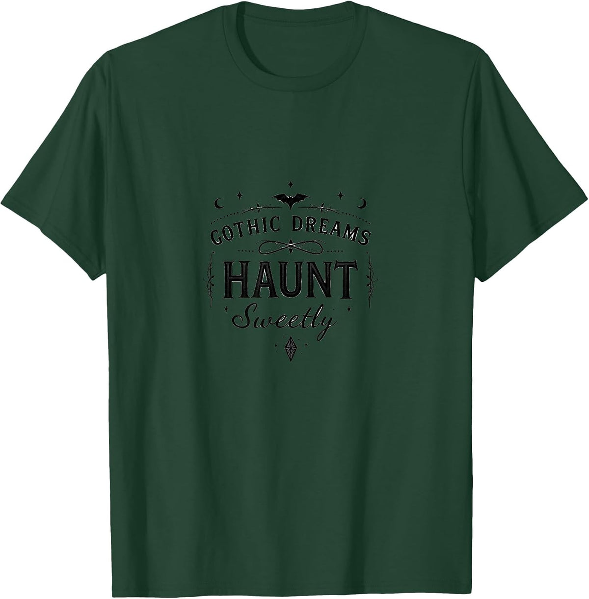 Gothic Dreams Haunt Sweetly Dark Romance Design T-Shirt - Dark Green