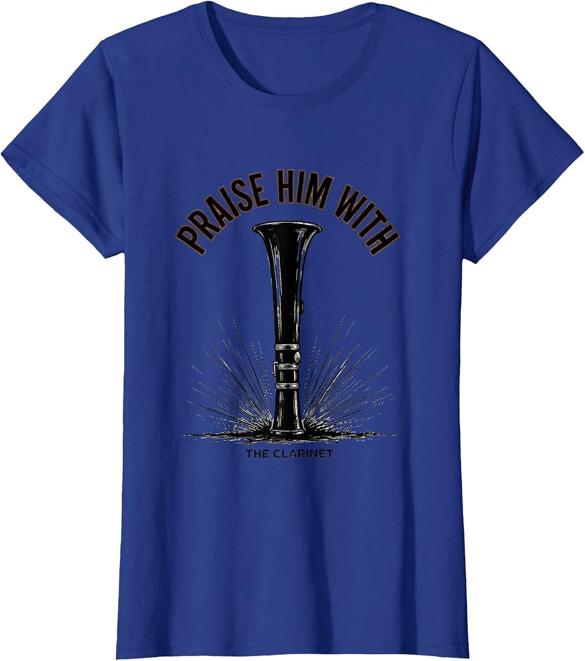 Women's Praise Him With The Clarinet Faith Musician Worship Ministry T-Shirt - Royal Blue