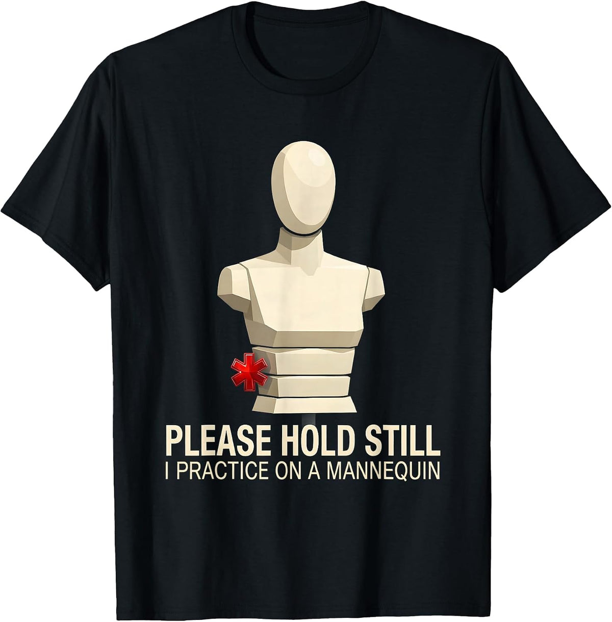 Men's Please Hold Still I Practice On A Mannequin Funny EMT T-Shirt - Black