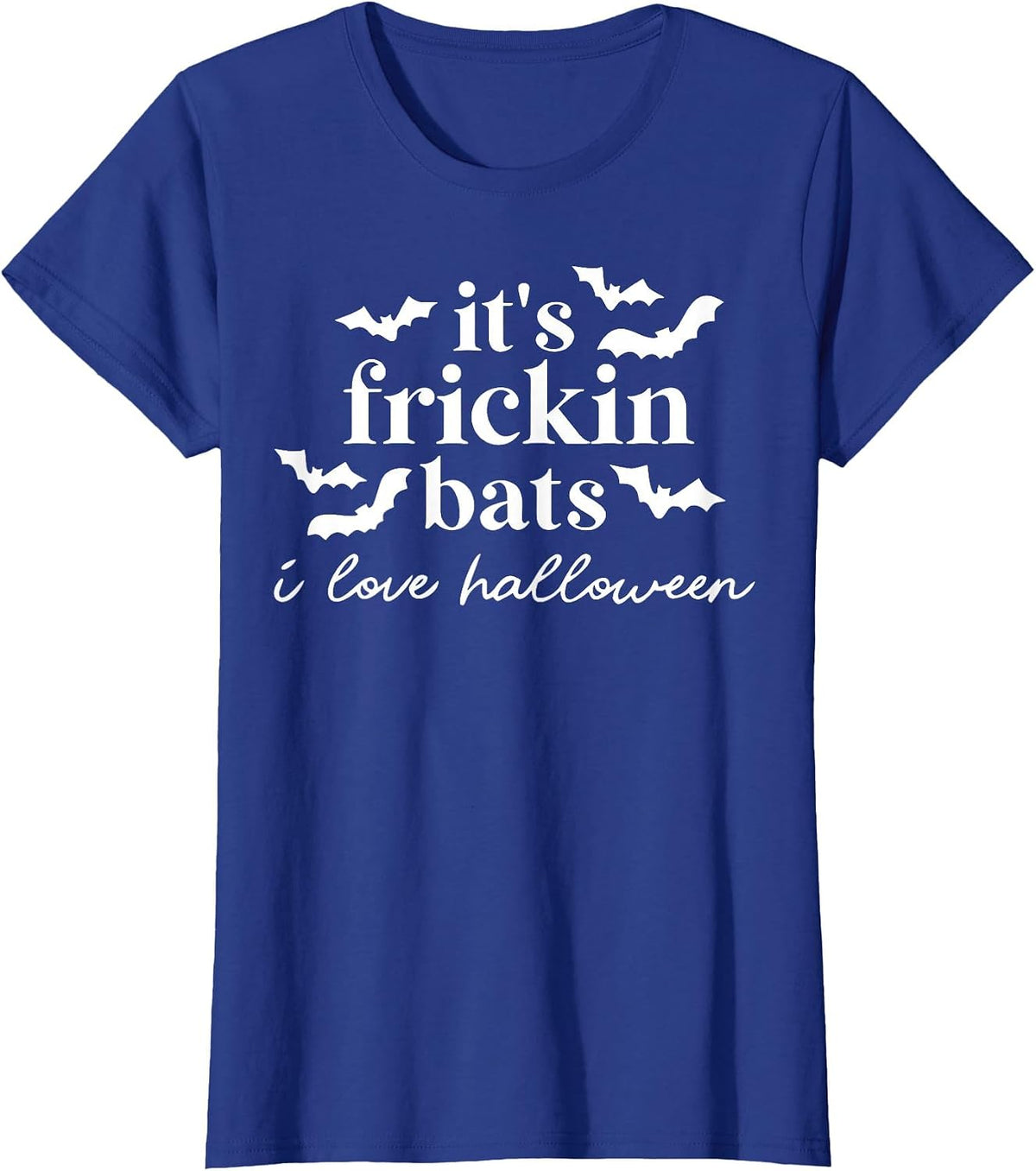 It's Frickin Bats I Love Halloween T-Shirt - Royal Blue