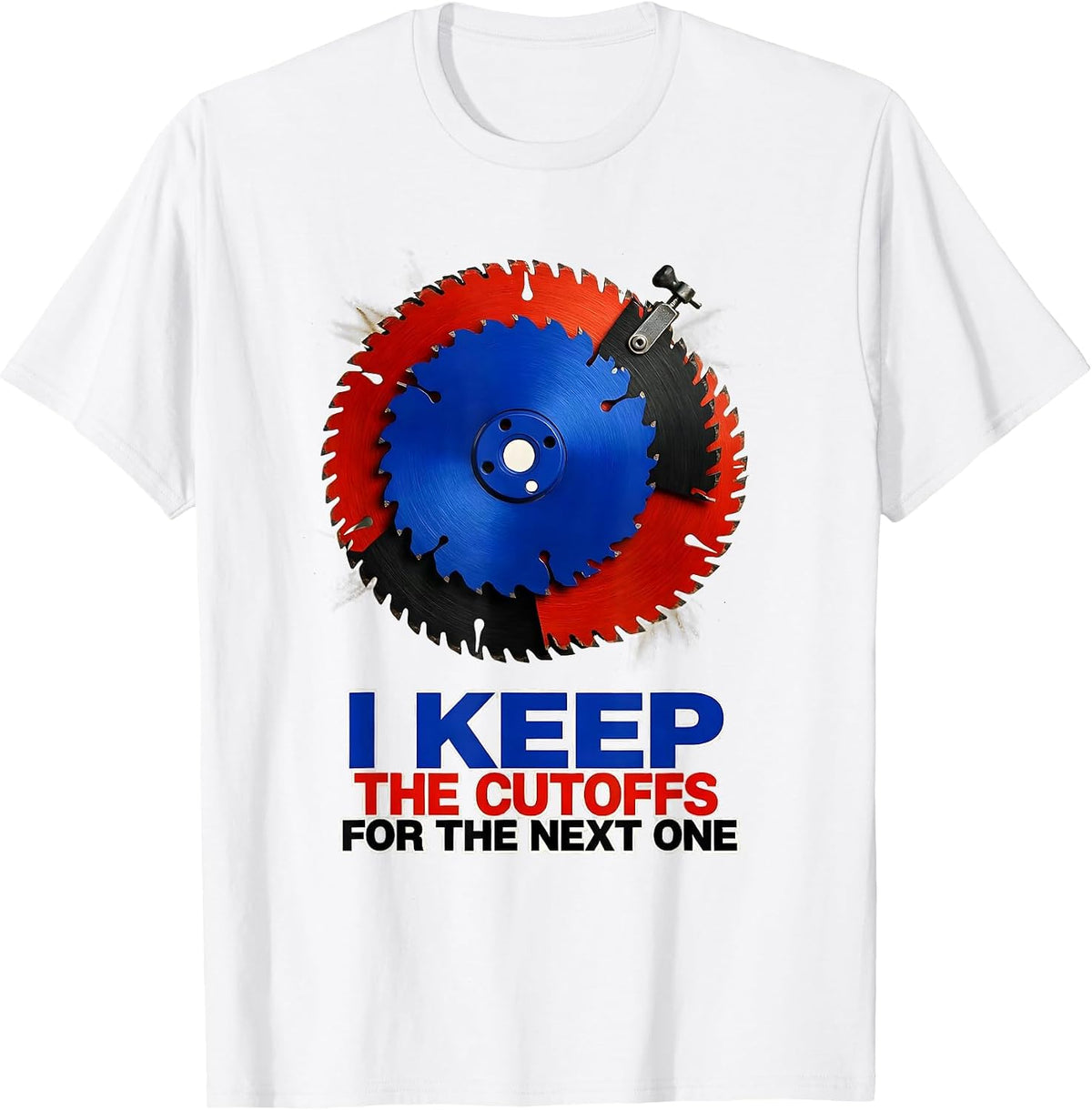 Men's I Keep The Cutoffs For The Next One Funny Carpenter Dad T-Shirt - White