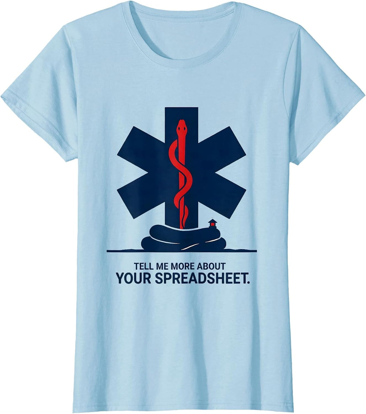 Tell Me More About Your Spreadsheet Funny Paramedic EMT EMS T-Shirt - Baby Blue
