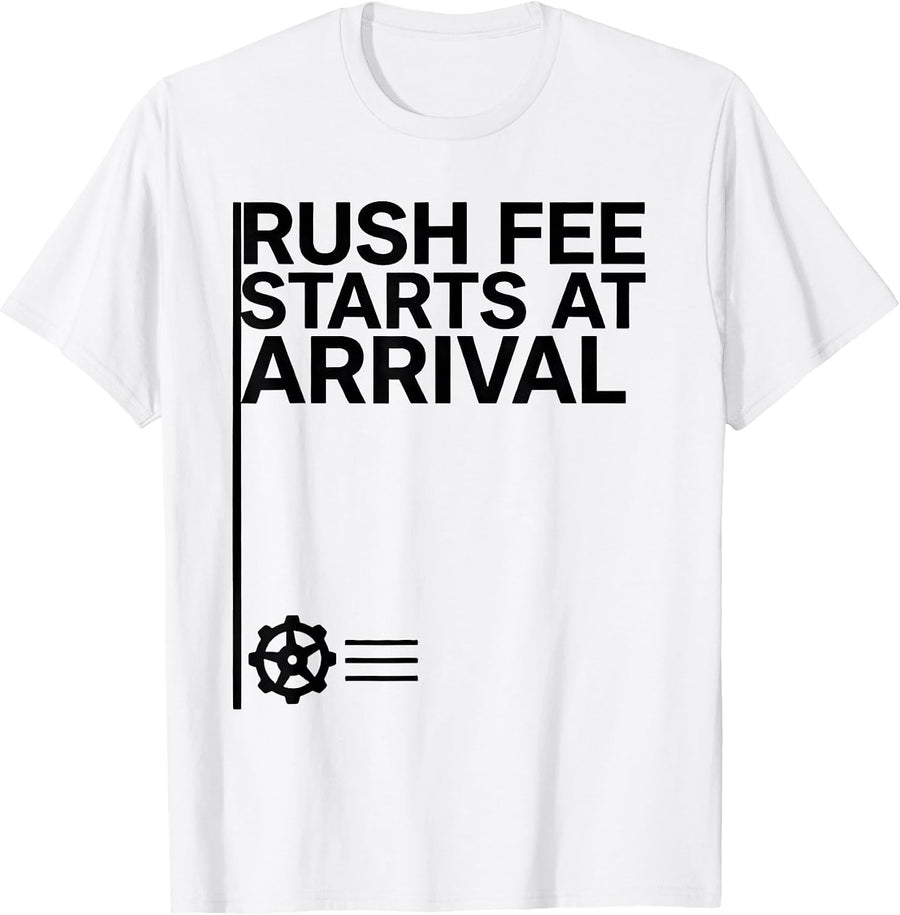 Men's Rush Fee Starts At Arrival Funny Plumber Occupation Humor T-Shirt - White
