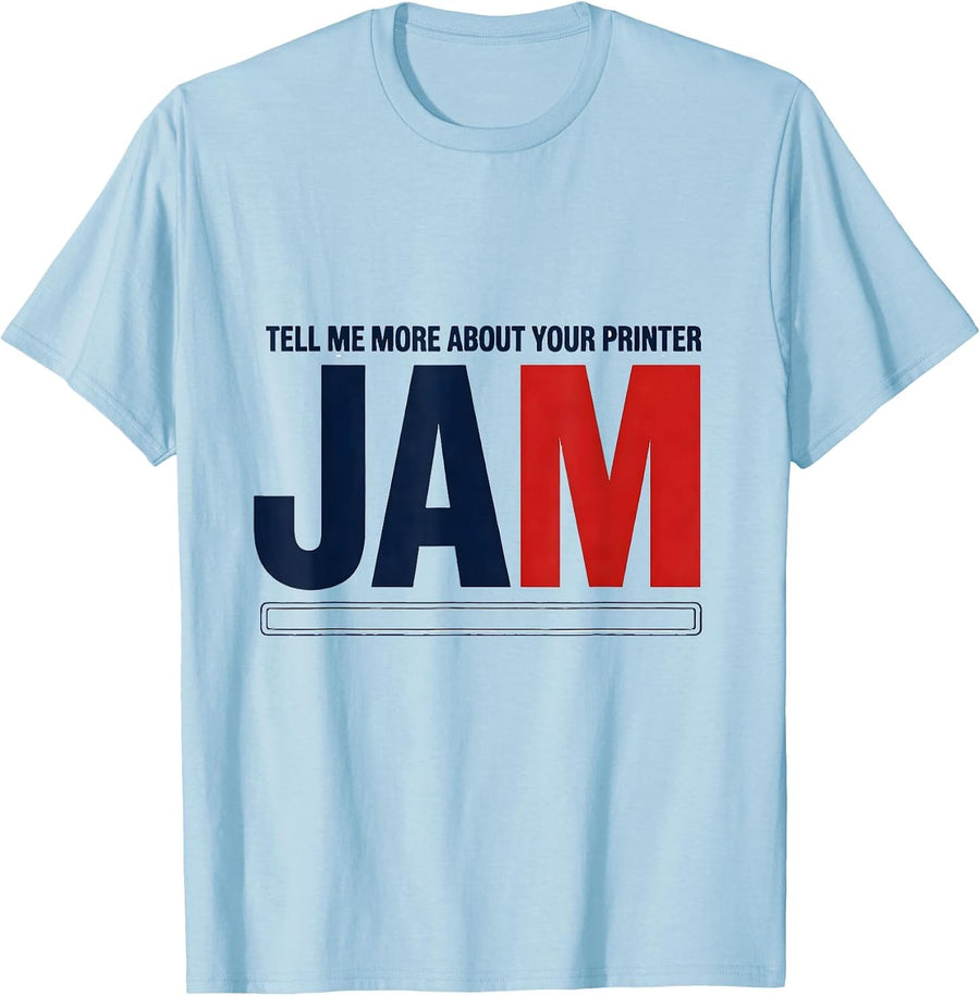 Men's Tell Me More About Your Printer Jam Funny EMT Paramedic Gift T-Shirt - Baby Blue
