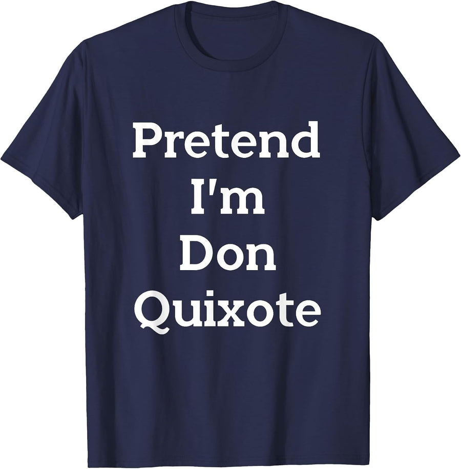 Pretend I'm Don Quixote Costume Funny Halloween Party T-Shirt - Navy Blue