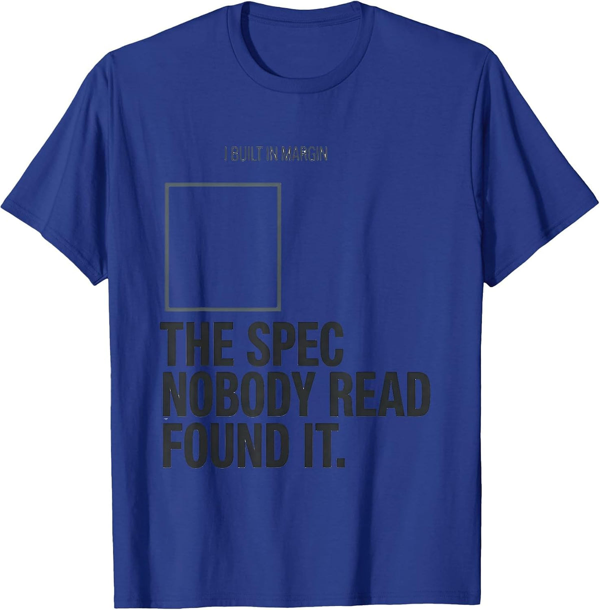 Men's I Built In Margin The Spec Nobody Read Found It Funny T-Shirt - Royal Blue