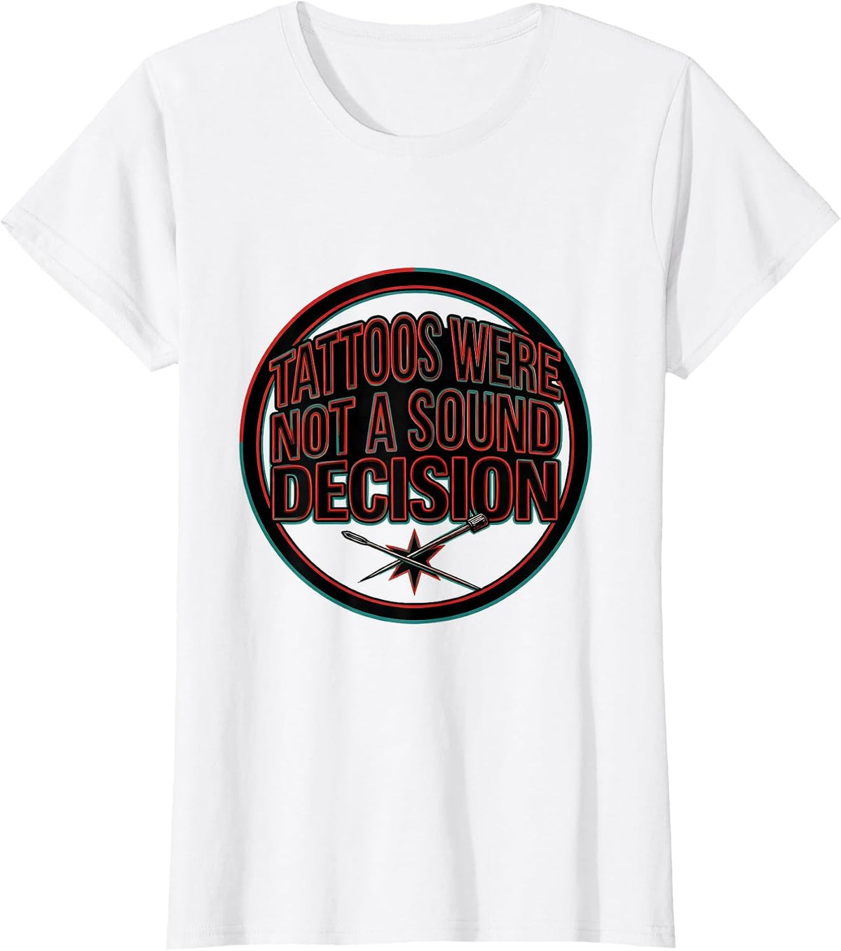 Women's Tattoos Were Not A Sound Decision Funny Tattoo Lover Humor T-Shirt - White