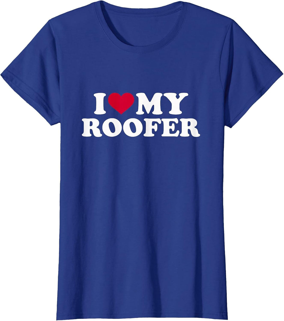 I Love My Roofer T-Shirt - Royal Blue