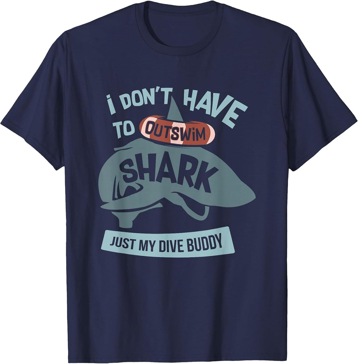 I Don't Have to Outswim The Shark Just My Dive Buddy T-Shirt - Navy Blue